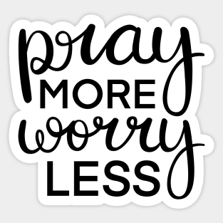 Pray More Worry Less Sticker